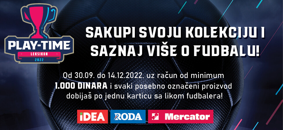 SAKUPI SVOJU PLAY- TIME KOLEKCIJU I SAZNAJ VIŠE O FUDBALU!