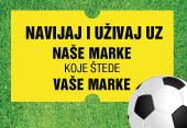 Navijaj i uživaj uz NAŠE MARKE KOJE ŠTEDE VAŠE MARKE